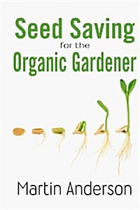 Seed Saving for the Organic Gardener (Paperback)