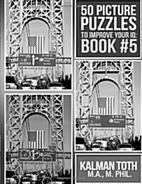 50 Picture Puzzles to Improve Your IQ: Book #5 (Paperback)