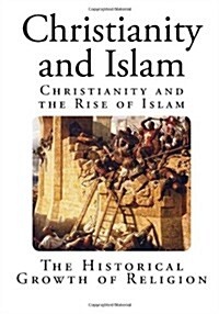 Christianity and Islam: Christianity and the Rise of Islam (Paperback)