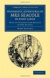 Wonderful Adventures of Mrs Seacole in Many Lands : Edited by W. J. S.; With an Introductory Preface by W. H. Russell (Paperback)