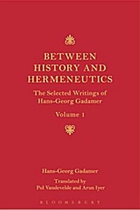 Hermeneutics Between History and Philosophy: The Selected Writings of Hans-Georg Gadamer (Hardcover)