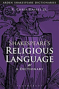 Shakespeares Religious Language : A Dictionary (Paperback, 2 ed)