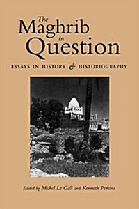 The Maghrib in Question: Essays in History and Historiography (Paperback)