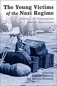 The Young Victims of the Nazi Regime : Migration, the Holocaust and Postwar Displacement (Paperback)