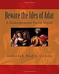 Beware the Ides of Adar: A Shakespearean Purim Shpiel (Paperback)