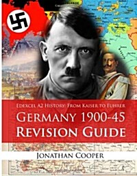 Edexcel A2 History: From Kaiser to Fuhrer: Germany 1900-45 Revision Guide (Paperback)