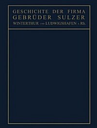 Geschichte Der Firma Gebr?er Sulzer: Winterthur Und Ludwigshafen A. Rh. (Paperback, Softcover Repri)