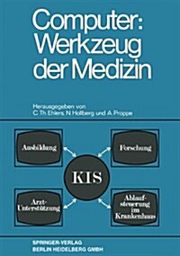 Computer: Werkzeug Der Medizin: Kolloquium Datenverarbeitung Und Medizin 7.-9. Oktober 1968 Schlo?Reinhartshausen in Erbach Im Rheingau (Paperback, 1970)