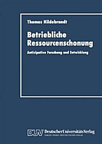 Betriebliche Ressourcenschonung : Antizipative Forschung Und Entwicklung (Paperback)