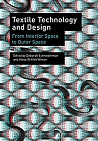 Textile Technology and Design : From Interior Space to Outer Space (Hardcover)