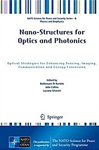 Nano-Structures for Optics and Photonics: Optical Strategies for Enhancing Sensing, Imaging, Communication and Energy Conversion (Hardcover, 2015)