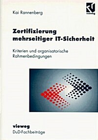 Zertifizierung Mehrseitiger It-Sicherheit: Kriterien Und Organisatorische Rahmenbedingungen (Paperback, 1998)