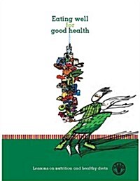 Eating Well for Good Health: Lessons on Nutrition and Healthy Diets (Paperback, Color Illus)