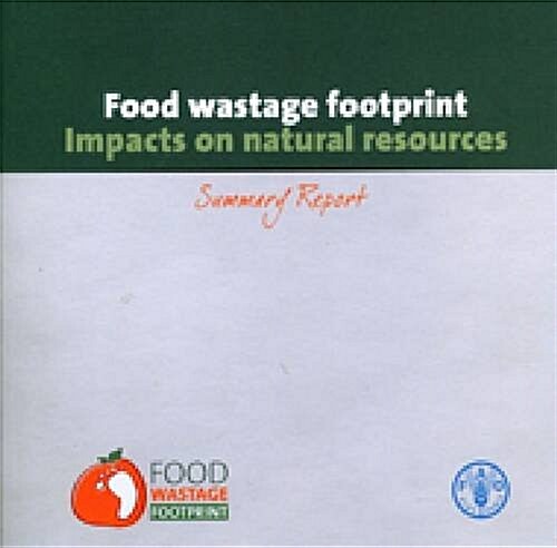 Food Wastage Footprint: Impacts on Natural Resources (Paperback)