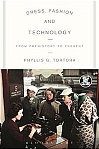 Dress, Fashion and Technology : From Prehistory to the Present (Hardcover)