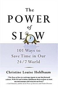 The Power of Slow: 101 Ways to Save Time in Our 24/7 World (Paperback)