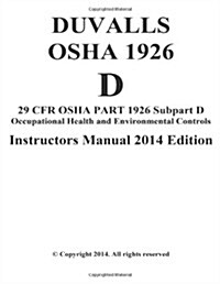 Duvalls OSHA 1926 D Instructors Manual 2014 Edition: Occupational Health and Environmental Controls (Paperback)