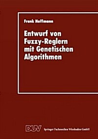 Entwurf von Fuzzy-Reglern mit Genetischen Algorithmen (Paperback)