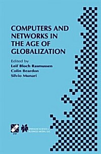 Computers and Networks in the Age of Globalization: Ifip Tc9 Fifth World Conference on Human Choice and Computers August 25-28, 1998, Geneva, Switzerl (Paperback, 2001)