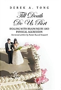 Till Death Do Us Part: Dealing with Brain Injury and Physical Aggression (Hardcover)