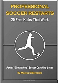 Professional Soccer Restarts: 20 Free Kicks That Work (Paperback)