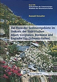 Zur Flora Der Sedimentgebiete Im Umkreis Der S?r?ischen Alpen, Livignasco, Bormiese Und Engiadinota (Schweiz-Italien) (Paperback, 2004)