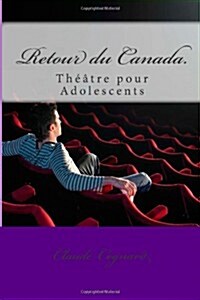 Retour du Canada.: Th羽tre pour Adolescents (Paperback)