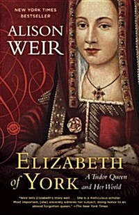 Elizabeth of York: A Tudor Queen and Her World (Paperback)