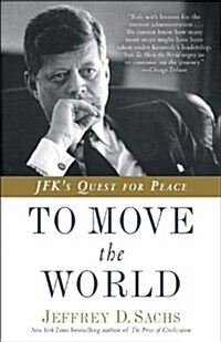 To Move the World: JFKs Quest for Peace (Paperback)