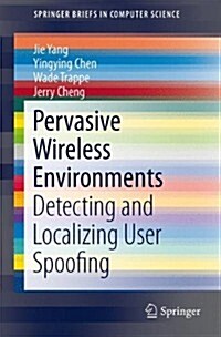 Pervasive Wireless Environments: Detecting and Localizing User Spoofing (Paperback, 2014)