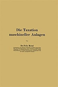 Die Taxation Maschineller Anlagen (Paperback, 3, 3. Aufl. 1922.)