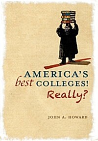 Americas Best Colleges! Really? (Hardcover)