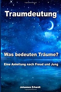Traumdeutung - Was bedeuten Tr?me? Eine Anleitung nach Freud und Jung (Paperback)