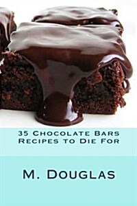 35 Chocolate Bars Recipes to Die for (Paperback)