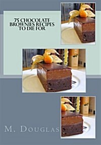 75 Chocolate Brownies Recipes to Die for (Paperback)