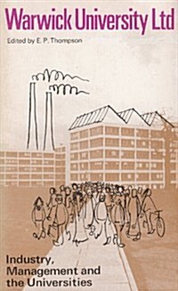 Warwick University Ltd : Industry, Management and the Universities (Paperback)