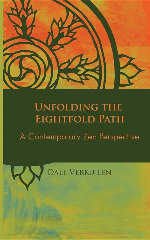 Unfolding the Eightfold Path: A Contemporary Zen Perspective (Paperback)