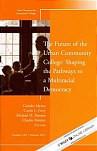 The Future of the Urban Community College: Shaping the Pathways to a Mutiracial Democracy (Paperback, Revised)