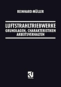 Luftstrahltriebwerke: Grundlagen, Charakteristiken Arbeitsverhalten (Paperback, Softcover Repri)