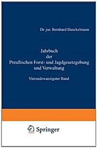 Jahrbuch Der Preu?schen Forst- Und Jagdgesetzgebung Und Verwaltung: Vierundzwanzigster Band (Paperback, Softcover Repri)