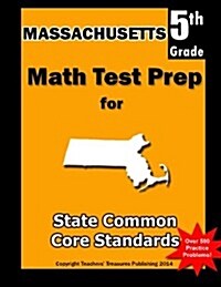 Massachusetts 5th Grade Math Test Prep: Common Core Learning Standards (Paperback)