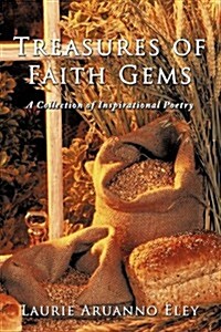 Treasures of Faith Gems: A Collection of Inspirational Poetry (Paperback)