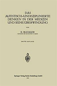 Das Autistisch-Undisƶiplinierte Denken in Der Mediƶin Und Seine ?erwindung (Paperback, 8, 8. Aufl. 1922)