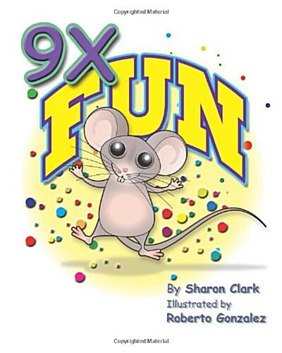 9x Fun: A Childrens Picture Book That Makes Math Fun, with a Cartoon Story Format to Help Kids Learn the 9x Table; Educationa (Paperback)