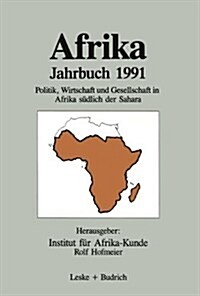 Afrika Jahrbuch 1991 : Politik, Wirtschaft Und Gesellschaft in Afrika Sudlich Der Sahara (Paperback, 1992 ed.)