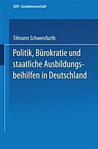 Politik, Burokratie Und Staatliche Ausbildungsbeihilfen in Deutschland (Paperback, 1993 ed.)