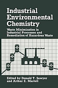 Industrial Environmental Chemistry: Waste Minimization in Industrial Processes and Remediation of Hazardous Waste (Paperback, 1992)