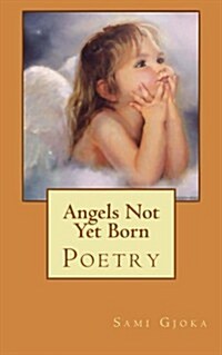 Angels Not Yet Born (Paperback)