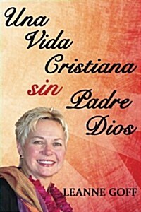 Una Vida Cristiana Sin Nuestro Padre Dios (Paperback)