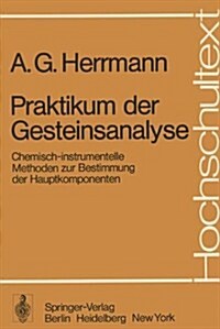 Praktikum Der Gesteinsanalyse: Chemisch-Instrumentelle Methoden Zur Bestimmung Der Hauptkomponenten (Paperback, 1975)